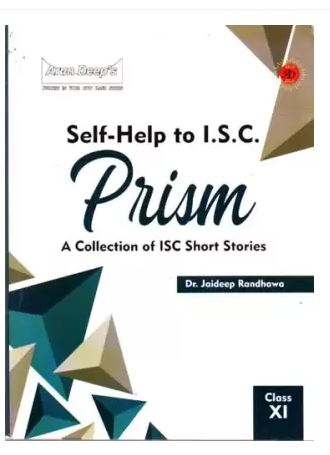 Self-Help To I.s.c. Prism A Collection Of Isc Short Stories Class-11 By Dr. Jaideep Randhawa